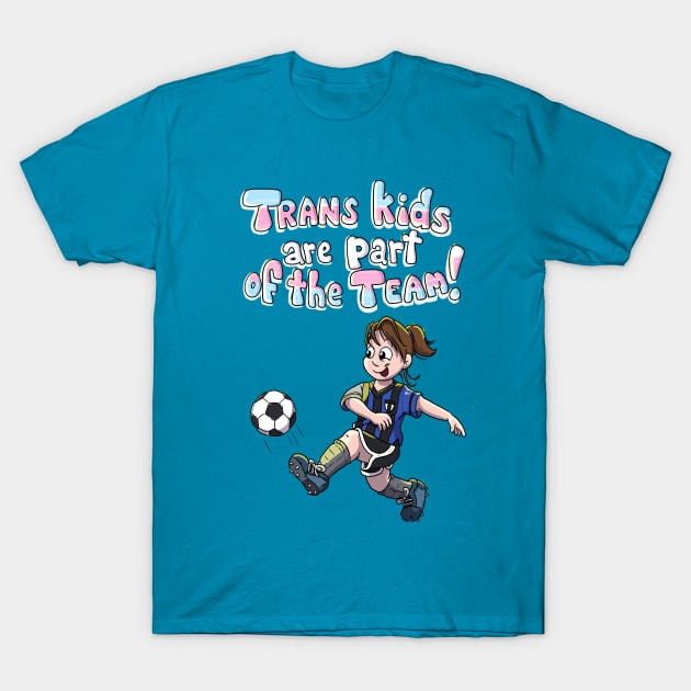 Trans Kids are part of the team T-Shirt by sophielabelle